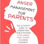 A Compassionate Guide to Parenting: “Anger Management for Parents” Book Review